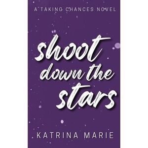 Shoot Down the Stars: Alternate Cover -- Katrina Marie